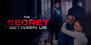 NEW MOVIE COMING SOON – “THE SECRET BETWEEN US”
